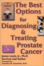 Cover of: The best options for treating and diagnosing prostate cancer by James Lewis