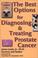Cover of: The best options for treating and diagnosing prostate cancer