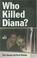 Cover of: Who killed Diana?