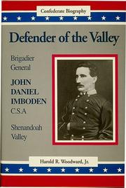 Cover of: Defender of the valley: Brigadier General John Daniel Imboden, C.S.A.