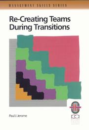 Cover of: Re-creating teams during transitions: a practical guide to optimizing team performance during changing times