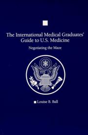 The international medical graduates' guide to U.S. medicine by Louise B. Ball