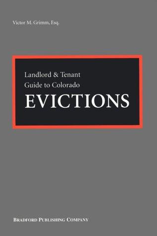 Landlord & tenant guide to Colorado evictions by Victor M. Grimm