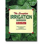 Cover of: The complete irrigation workbook: design, installation, maintenance, and water management