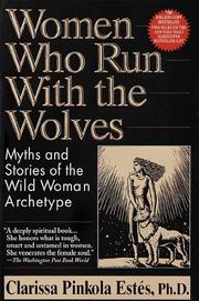 Cover of: Women who run with the wolves: myths and stories of the wild woman archetype