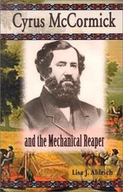 Cover of: Cyrus McCormick and the Mechanical Reaper (American Business Leaders) by Lisa J. Aldrich