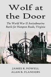 Cover of: Wolf at the Door: The World War II Antisubmarine Battle for Hampton Roads, Virginia