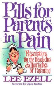 Cover of: Pills for parents in pain: prescriptions for the headaches & heartaches of parenting