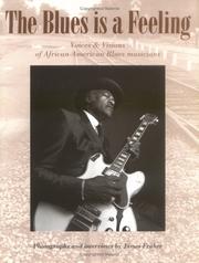 Cover of: The blues is a feeling: voices & visions of African-American blues musicians