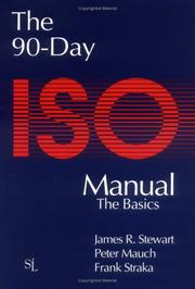 The 90-day ISO manual by James R Stewart, Peter Mauch, James Stewart, Frank Straka