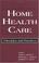 Cover of: Home Health Care