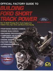 Cover of: Official factory guide to building Ford short-track power by [written by Ford racing engineers, with Richard Holdener] ; edited by Monica Dwyer Abress ; production by Tamara Baechtel, John Baechtel.