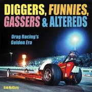 Cover of: Diggers, Funnies, Gassers & Altereds: Drag Racing's Golden Era