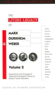Cover of: The Living Legacy of Marx, Durkheim & Weber | Richard Altschuler