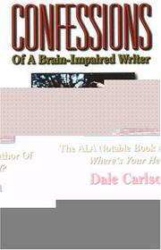 Confessions of a brain-impaired writer by Dale Bick Carlson