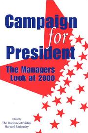 Campaign for President by The Institute of Politics at Harvard University