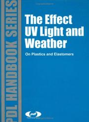 Cover of: The effect of UV light and weather on plastics and elastomers.