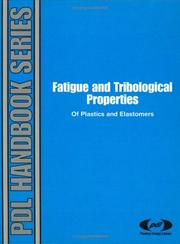 Cover of: Fatigue and tribological properties of plastics and elastomers.