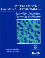 Cover of: Metallocene-catalyzed polymers by [edited by] George M. Benedikt, Brian L. Goodall.