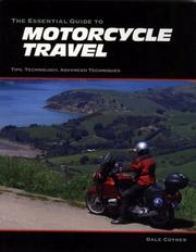 Cover of: The Essential Guide to Motorcycle Travel: Tips, Technology, Advanced Techniques