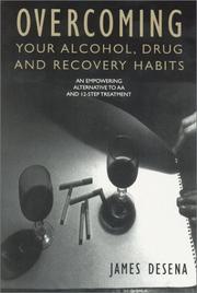 Overcoming Your Alcohol, Drug & Recovery Habits by James DeSena