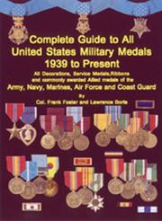 A complete guide to United States military medals, 1939 to present by Lawrence H. Borts, Frank C. Foster, Lawrence Borts
