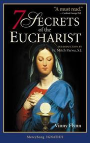 Cover of: 7 Secrets of the Eucharist by Vinny Flynn, Vinny Flynn