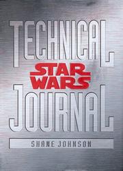 Cover of: Star Wars Technical Journal by Shane Johnson