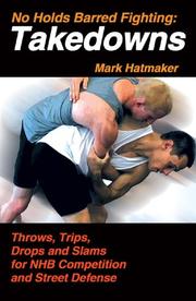 Cover of: No Holds Barred Fighting: Takedowns: Throws, Trips, Drops and Slams for NHB Competition and Street Defense