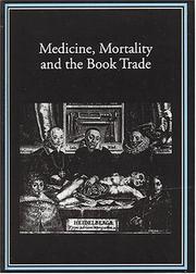 Cover of: Medicine, mortality, and the book trade by edited by Robin Myers and Michael Harris.