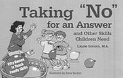 Cover of: Taking "No" for an Answer and Other Skills Kids Need by Laurie Simons, Laurie Simon