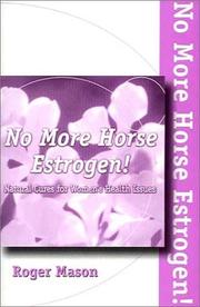 Cover of: No More Horse Estrogen: A Safe, Natural and Effective Means of Helping Women With Pms, Menstrual Dysfunctin, Menopause and Aging