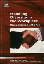 Cover of: Handling diversity in the workplace: communication is the key / Kay duPont ; foreword by R. Roosevelt Thomas, Jr.