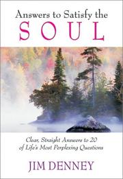 Cover of: Answers to Satisfy the Soul: Clear, Straight Answers to 20 of Life's Most Important Questions