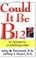 Cover of: Could It Be B12?