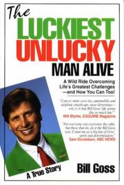 Cover of: The Luckiest Unlucky Man Alive by Bill Goss