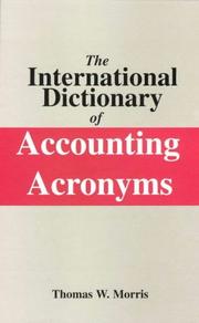 The international dictionary of accounting acronyms by Thomas W. Morris