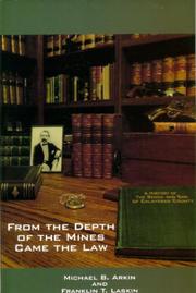 Cover of: From the Depth of the Mines Came the Law : A History of the Bench and Bar of Calaveras County