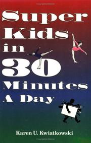 Super kids in 30 minutes a day by Karen U. Kwiatkowski