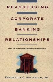 Cover of: Reassessing corporate banking relationships by Frederick C. Militello, Jr.