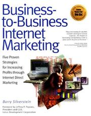 Cover of: Business-to-business Internet marketing: five proven strategies for increasing profits through Internet direct marketing