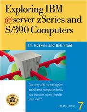 Cover of: Exploring IBM Eserver Zseries and S/390 Servers: See Why IBM's Redesigned Mainframe Server Family Has Become More Popular Than Ever