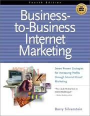 Cover of: Business-To-Business Internet Marketing: Seven Proven Strategies for Increasing Profits Through Direct Internet Marketing