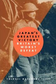 Japan's Greatest Victory, Britain's Worst Defeat by Masanobu Tsuji