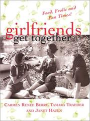 Cover of: Girlfriends Get Together: Food, Frolic, and Fun Times