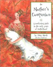 Cover of: The Mother's Companion: A Comforting Guide to the Early Years of Motherhood