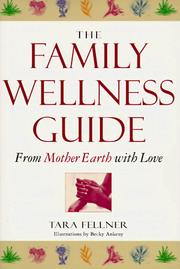 Cover of: The family wellness guide | Tara Fellner