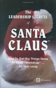 Cover of: The Leadership Secrets of Santa Claus by Eric Harvey, David Cottrell, Al Lucia