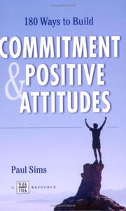 180 Ways to Build Commitment and Positive Attitudes by Paul Sims