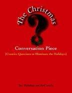 Cover of: The Christmas conversation piece: creative questions to illuminate the holidays